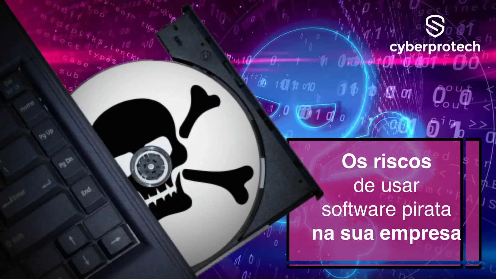 Capa do artigo: Os perigos dos programas pirateados e a solução \"Taylor Made\" na Cyberprotech