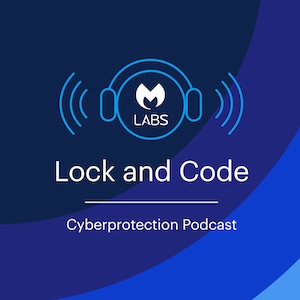 Lock and Code - Cyberprotection Podcast